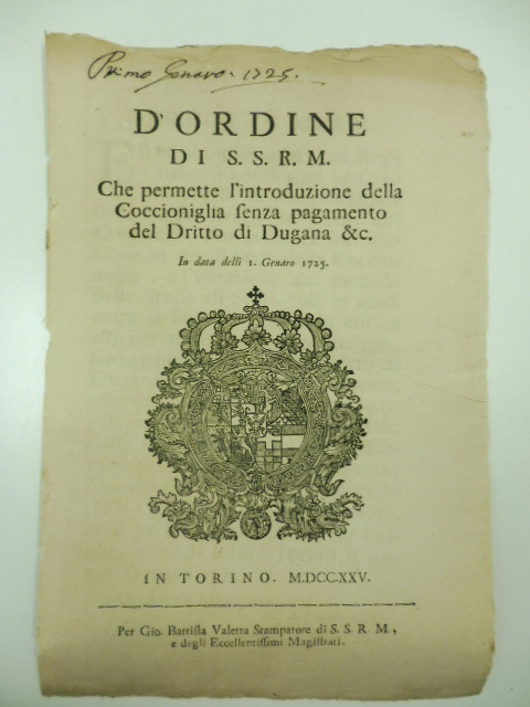 D'ordine di S. S. R. M. che permette l'introduzione della cocciniglia senza pagamento del diritto di Dogana & C. In data delli 1 Genaro 1725